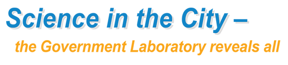 Science in the City – the Government Laboratory reveals all