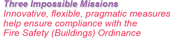 Three Impossible Missions – Innovative, flexible, pragmatic measures help ensure compliance with the Fire Safety (Buildings) Ordinance