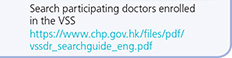 Search participating doctors enrolled in the VSS https://www.chp.gov.hk/files/pdf/vssdr_searchguide_eng.pdf