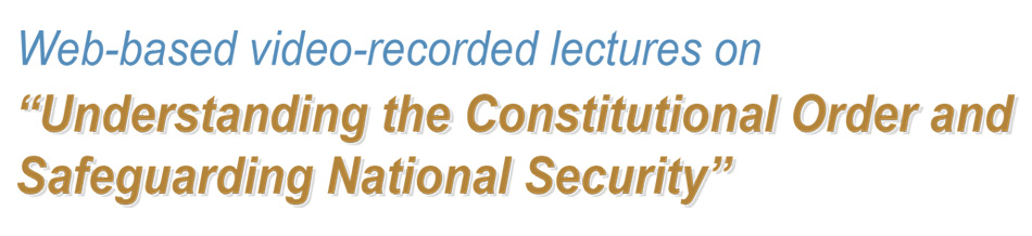 Web-based video-recorded lectures on “Understanding the Constitutional Order and Safeguarding National Security”