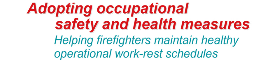 Adopting occupational safety and health measures Helping firefighters maintain healthy operational work-rest schedules