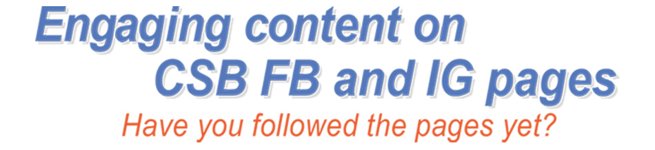 Engaging content on CSB FB and IG pages Have you followed the pages yet?