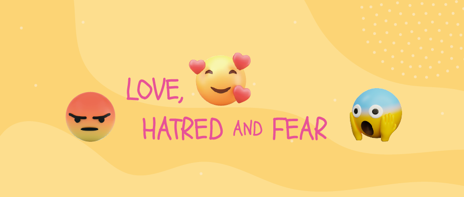 Love, Hatred and Fear