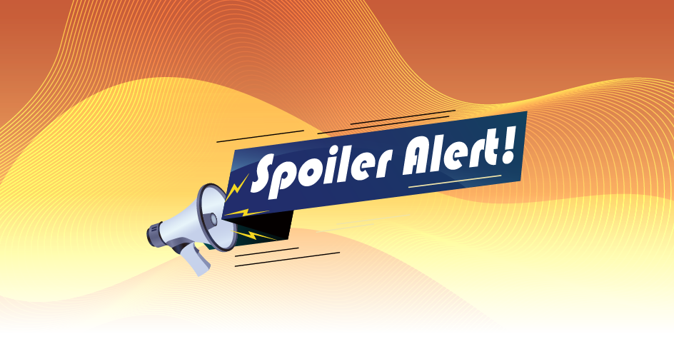 Spoiler Alert!